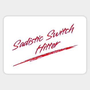 Sadistic Switch Hitter Magnet